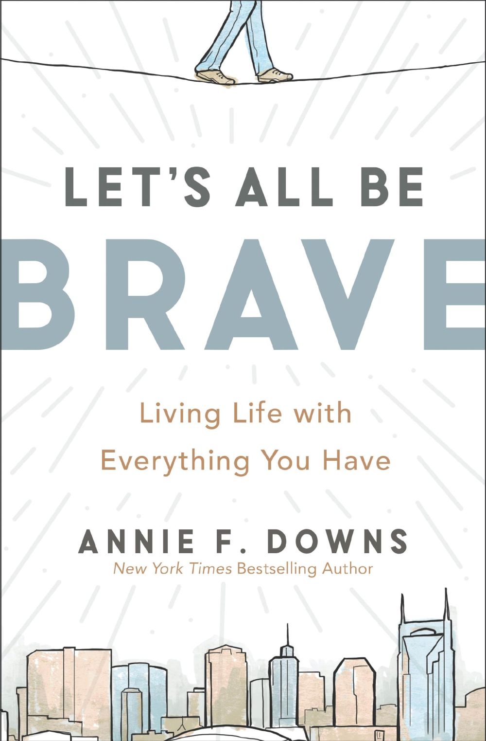 Let's All Be Brave: Living Life with Everything You Have *Very Good*