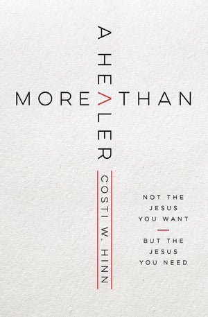 More Than a Healer: Not the Jesus You Want, but the Jesus You Need *Very Good*