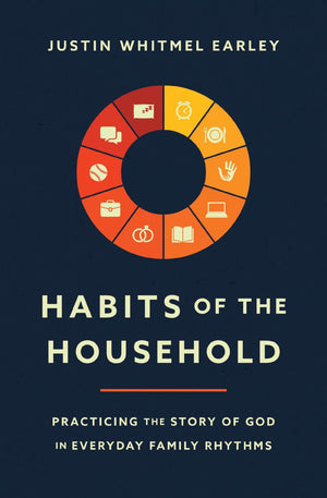 Habits of the Household: Practicing the Story of God in Everyday Family Rhythms *Very Good*