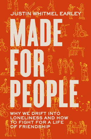 Made for People: Why We Drift into Loneliness and How to Fight for a Life of Friendship *Very Good*