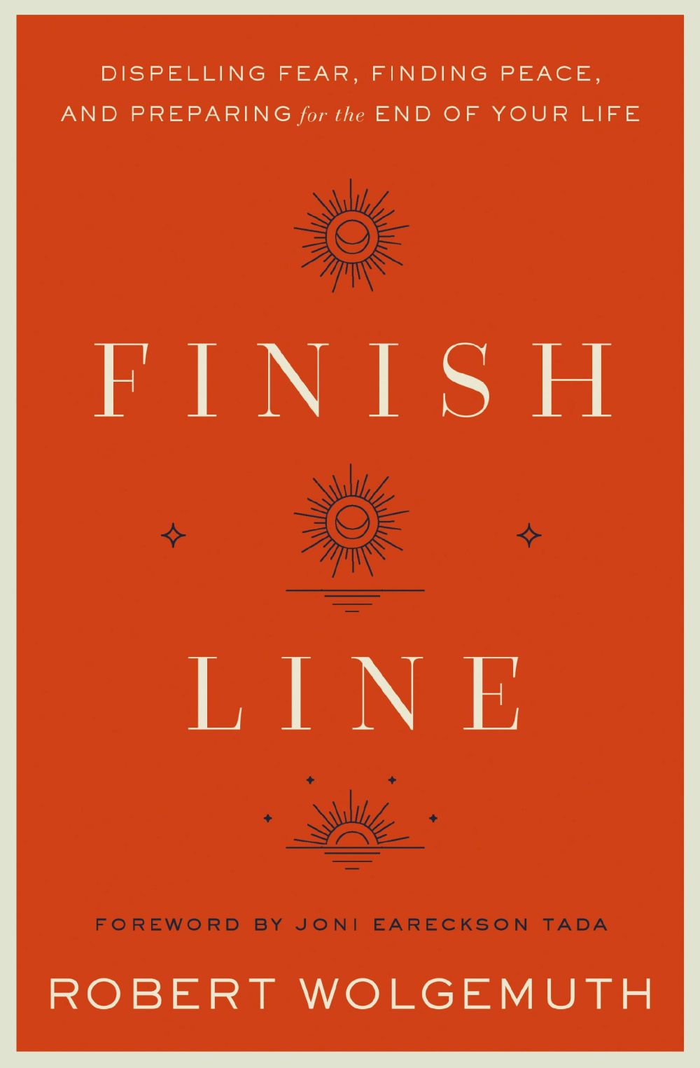 Finish Line: Dispelling Fear, Finding Peace, and Preparing for the End of Your Life *Acceptable*