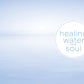 Healing Water for the Soul