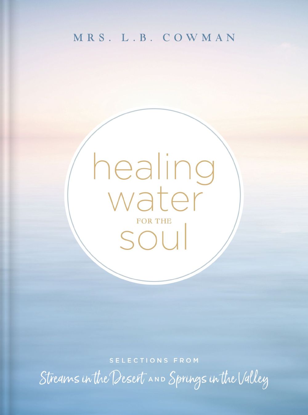 Healing Water for the Soul: Selections from Streams in the Desert and Springs in the Valley (A 365-Day Devotional) *Very Good*