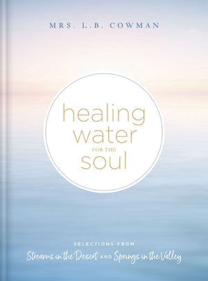 Healing Water for the Soul: Selections from Streams in the Desert and Springs in the Valley (A 365-Day Devotional) *Very Good*