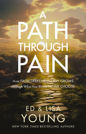 A Path through Pain: How Faith Deepens and Joy Grows through What You Would Never Choose *Very Good*