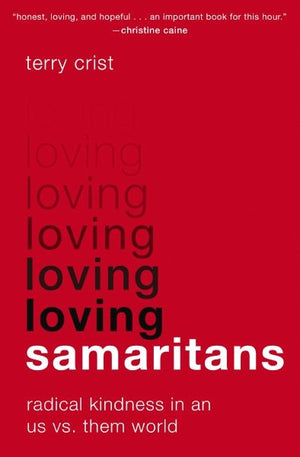 Loving Samaritans: Radical Kindness in an Us vs. Them World *Very Good*