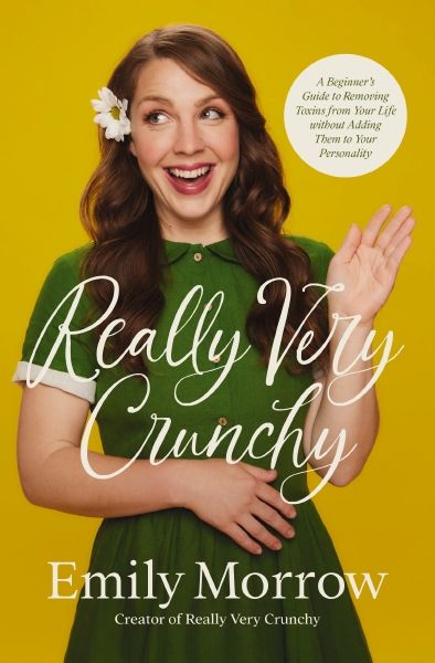 Really Very Crunchy: A Beginner's Guide to Removing Toxins from Your Life without Adding Them to Your Personality *Very Good*