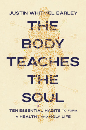 The Body Teaches the Soul: Ten Essential Habits to Form a Healthy and Holy Life *Acceptable*