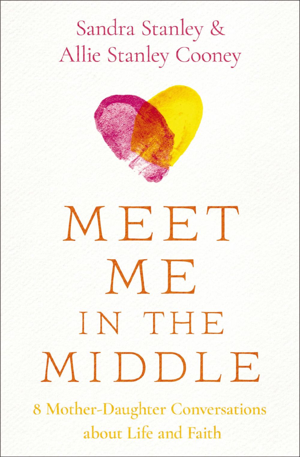 Meet Me in the Middle: 8 Mother-Daughter Conversations about Life and Faith