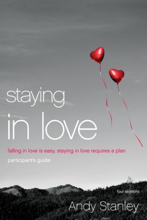 Staying in Love Participant's Guide: Falling in Love Is Easy, Staying in Love Requires a Plan