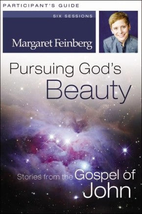 Pursuing God's Beauty Participant's Guide: Stories from the Gospel of John *Very Good*