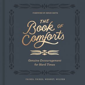 The Book of Comforts: Genuine Encouragement for Hard Times