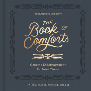 The Book of Comforts: Genuine Encouragement for Hard Times *Very Good*
