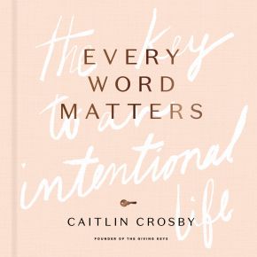 Every Word Matters: The Key to an Intentional Life