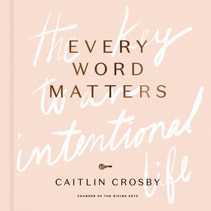 Every Word Matters: The Key to an Intentional Life *Very Good*