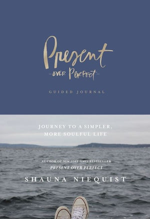 Present Over Perfect Guided Journal: Journey to a Simpler, More Soulful Life *Very Good*