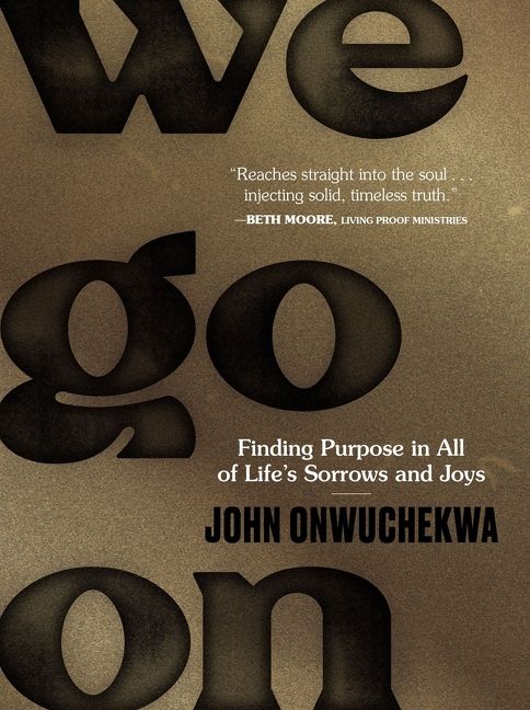 We Go On: Finding Purpose in All of Lifeâ€™s Sorrows and Joys *Very Good*