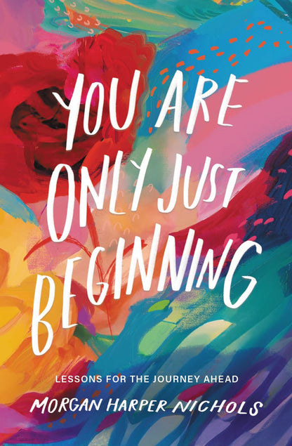 You Are Only Just Beginning: Lessons for the Journey Ahead (Morgan Harper Nichols Poetry Collection) *Acceptable*