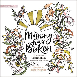 Morning Has Broken: An Inspirational Coloring Book Celebrating God's Creation (Coloring Faith) *Very Good*