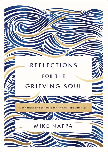 Reflections for the Grieving Soul: Meditations and Scripture for Finding Hope After Loss