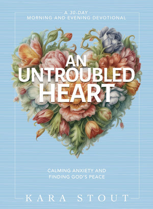 An Untroubled Heart: Calming Anxiety and Finding God's Peace (A 30-Day Morning and Evening Devotional) *Very Good*