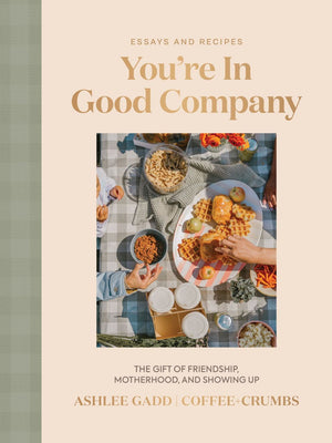 You're In Good Company: The Gift of Friendship, Motherhood, and Showing Up
