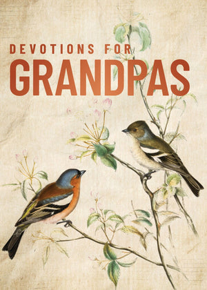 Devotions for Grandpas: A 40-Day Bible Devotional to Encourage and Inspire Grandfathers – The Perfect Christian Gift for Men