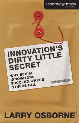 Innovation's Dirty Little Secret: Why Serial Innovators Succeed Where Others Fail (Leadership Network Innovation Series) *Very Good*