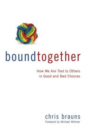 Bound Together: How We Are Tied to Others in Good and Bad Choices *Very Good*
