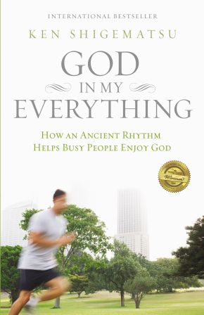 God in My Everything: How an Ancient Rhythm Helps Busy People Enjoy God *Very Good*