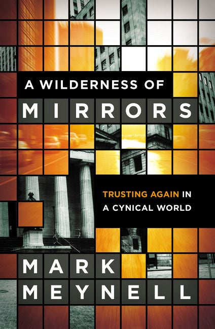 A Wilderness of Mirrors: Trusting Again in a Cynical World