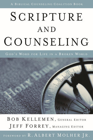 Scripture and Counseling: God's Word for Life in a Broken World (Biblical Counseling Coalition Books)