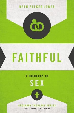 Faithful: A Theology of Sex (Ordinary Theology)