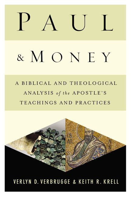 Paul and Money: A Biblical and Theological Analysis of the Apostle's Teachings and Practices