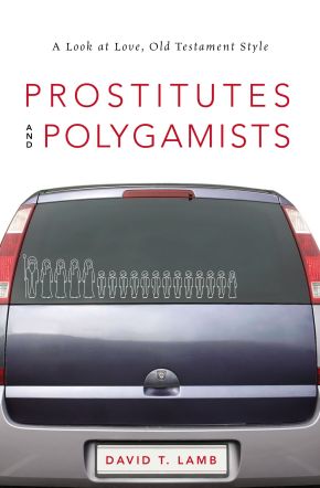 Prostitutes and Polygamists: A Look at Love, Old Testament Style