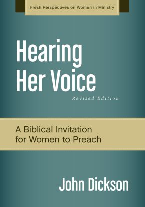 Hearing Her Voice, Revised Edition: A Case for Women Giving Sermons (Fresh Perspectives on Women in Ministry)