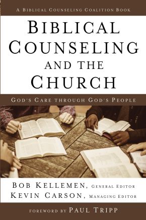 Biblical Counseling and the Church: God's Care Through God's People (Biblical Counseling Coalition) *Very Good*