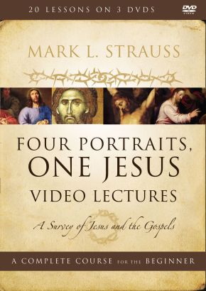 Four Portraits, One Jesus Video Lectures: A Survey of Jesus and the Gospels