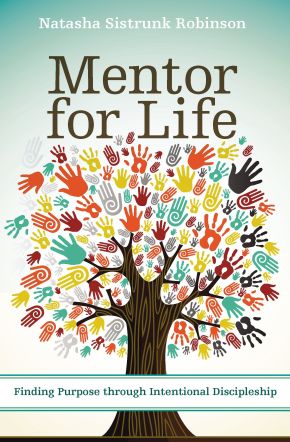 Mentor for Life: Finding Purpose through Intentional Discipleship