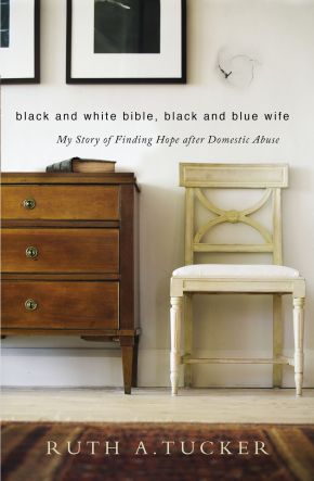 Black and White Bible, Black and Blue Wife: My Story of Finding Hope after Domestic Abuse