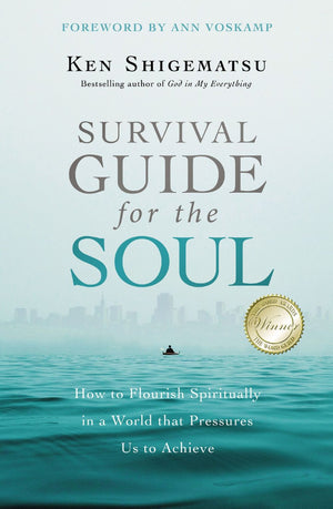Survival Guide for the Soul: How to Flourish Spiritually in a World that Pressures Us to Achieve