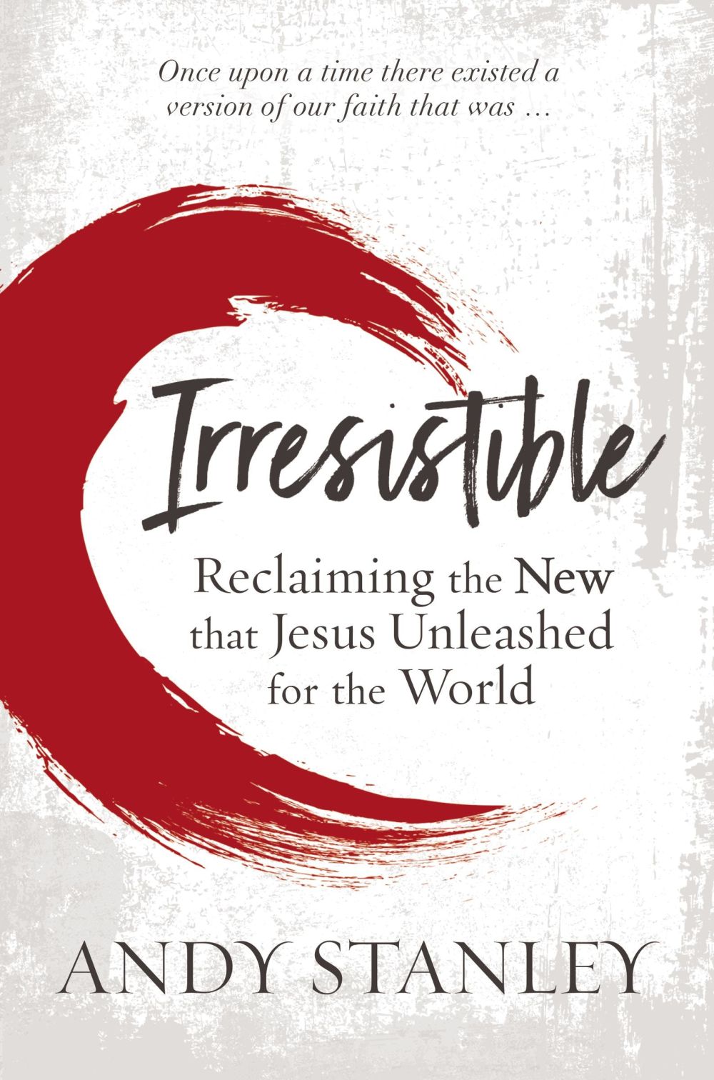 Irresistible: Reclaiming the New that Jesus Unleashed for the World *Acceptable*