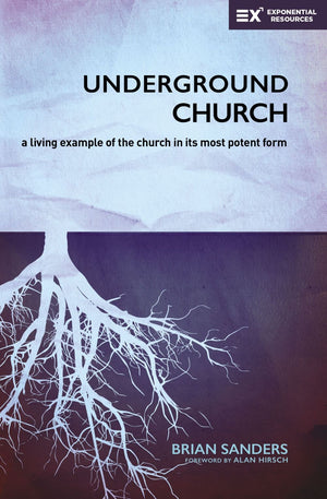 Underground Church: A Living Example of the Church in Its Most Potent Form (Exponential Series) *Very Good*