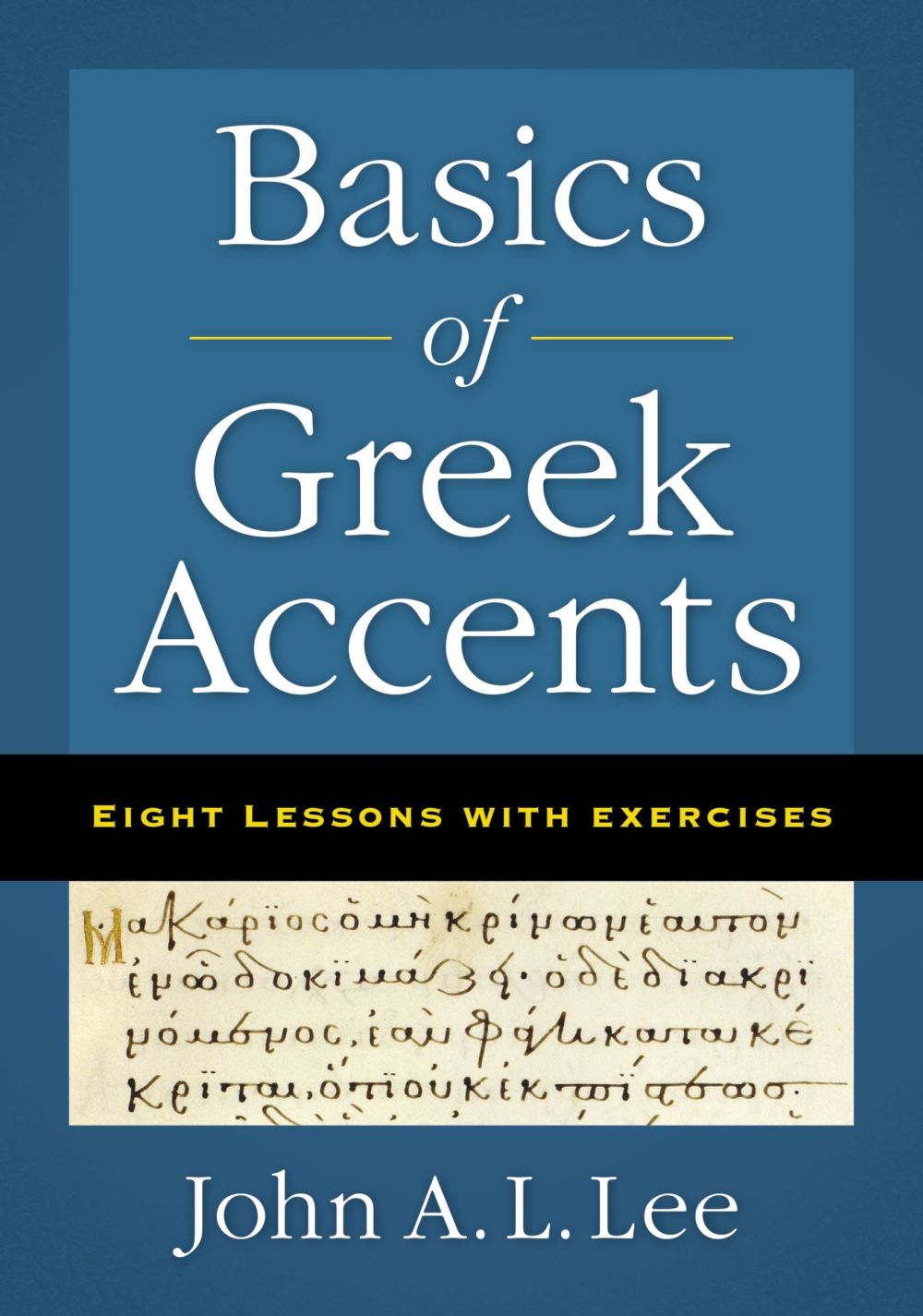Basics of Greek Accents: Eight Lessons with Exercises *Very Good*