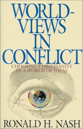 Worldviews in Conflict: Choosing Christianity in a World of Ideas