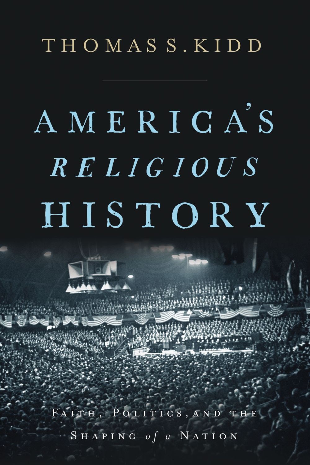 America's Religious History: Faith, Politics, and the Shaping of a Nation *Very Good*