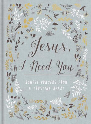 Jesus, I Need You: A Devotional Journal for Prayer & Reflection