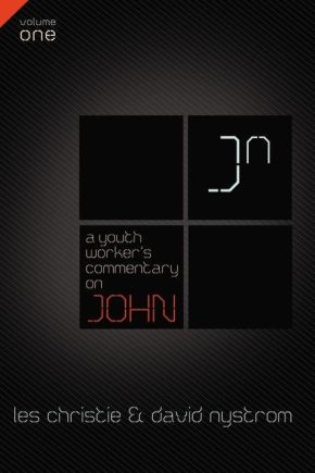 A Youth Worker's Commentary on John, Vol 1: Volume 1