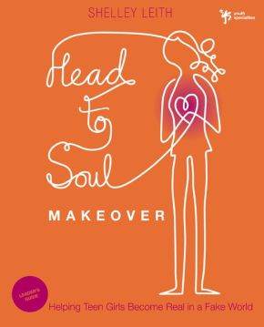 Head-to-Soul Makeover Leader's Guide: Helping Teen Girls Become Real in a Fake World (Youth Specialties)