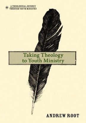 Taking Theology to Youth Ministry (A Theological Journey Through Youth Ministry) *Very Good*